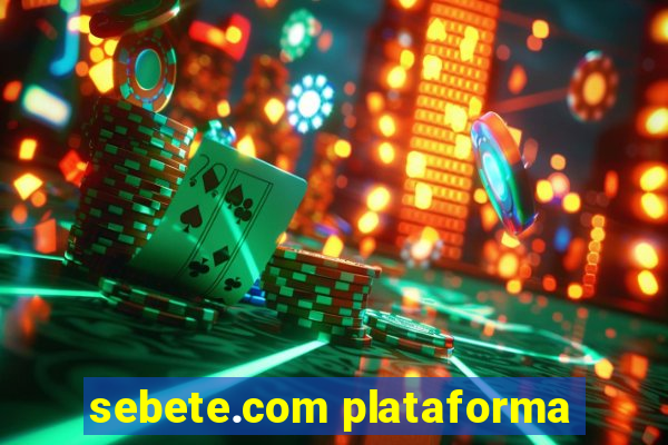 sebete.com plataforma